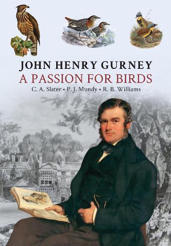 John Henry Gurney: A Passion for Birds  by Peter Mundy at Abbey's Bookshop, 