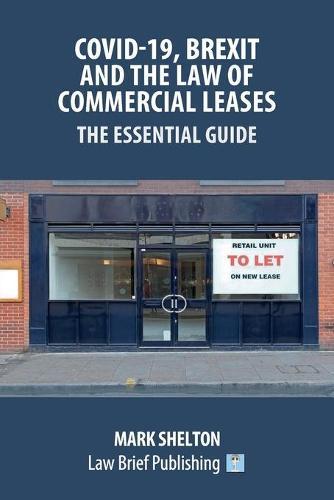 Covid-19, Brexit and the Law of Commercial Leases - The Essential Guide  by Mark Shelton at Abbey's Bookshop, 