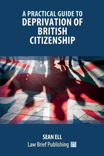 A Practical Guide to Deprivation of British Citizenship  by Sean Ell at Abbey's Bookshop, 