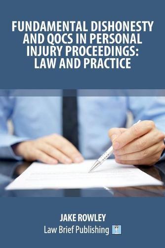 Fundamental Dishonesty and QOCS in Personal Injury Proceedings: Law and Practice  by Jake Rowley at Abbey's Bookshop, 