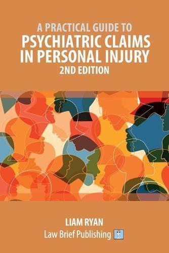 A Practical Guide to Psychiatric Claims in Personal Injury - 2nd Edition  by Liam Ryan at Abbey's Bookshop, 