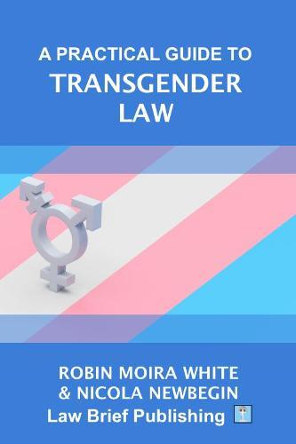A Practical Guide to Transgender Law  by Robin Moira White at Abbey's Bookshop, 