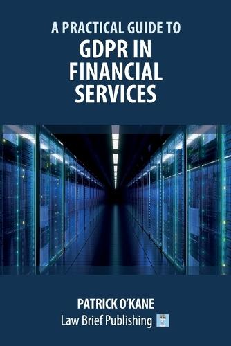 A Practical Guide to GDPR in Financial Services  by Patrick O'Kane at Abbey's Bookshop, 
