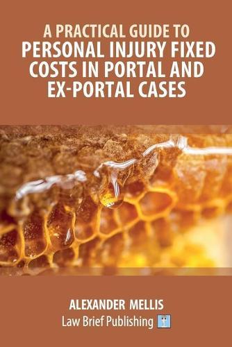 A Practical Guide to Personal Injury Fixed Costs in Portal and Ex-Portal Cases  by Alexander Mellis at Abbey's Bookshop, 