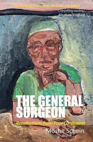 The General Surgeon: Recollections from Four Continents  by Moshe Schein at Abbey's Bookshop, 