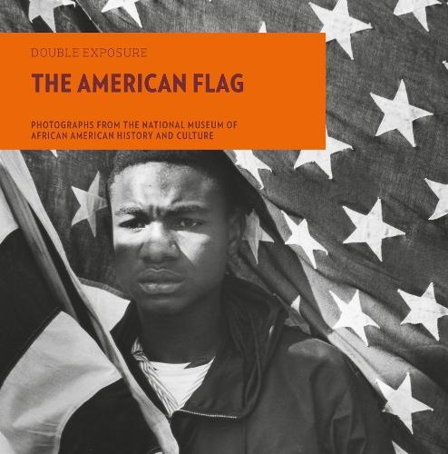 The American Flag: Photographs from the National Museum of African American History and Culture  by Aaron Bryant at Abbey's Bookshop, 