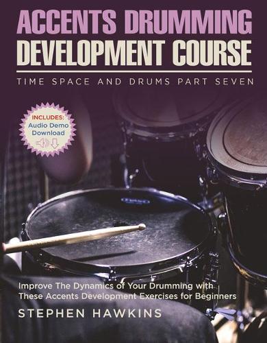 Accents Drumming Development: Improve The Dynamics of Your Drumming with These Accents Development Exercises for Beginners