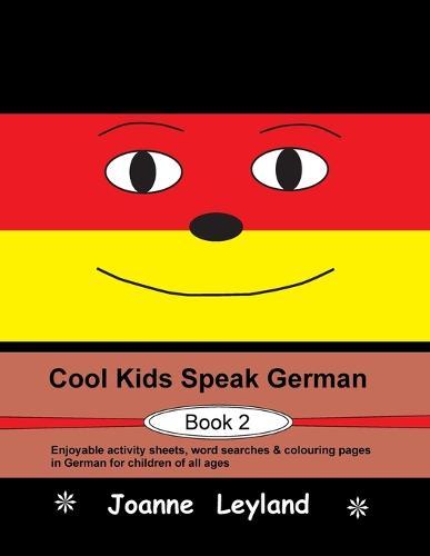 Cool Kids Speak German 2 Enjoyable Activity Sheets Word Searches & Colo  by Joanne Leyland at Abbey's Bookshop, 