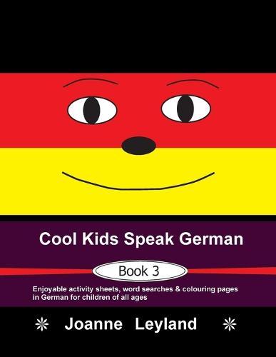 Cool Kids Speak German 3 Enjoyable Activity Sheets Word Searches & Colo  by Joanne Leyland at Abbey's Bookshop, 