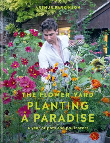 Planting a Paradise: A year of pots and pollinators  by Arthur Parkinson at Abbey's Bookshop, 