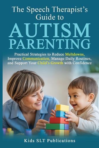 The Speech Therapist's Guide to Autism Parenting