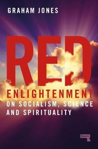 Red Enlightenment: On Socialism, Science and Spirituality  by Graham Jones at Abbey's Bookshop, 