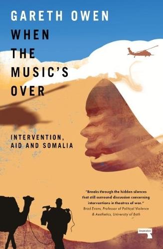 When the Music's Over: Intervention, Aid and Somalia  by Gareth Owen at Abbey's Bookshop, 