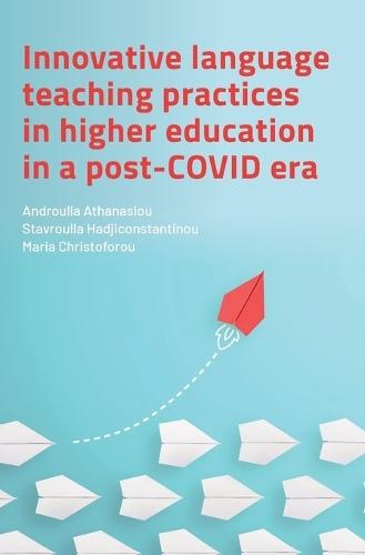 Innovative Language Teaching Practices in Higher Education in a Post-COVID Era  by Androulla Athanasiou at Abbey's Bookshop, 