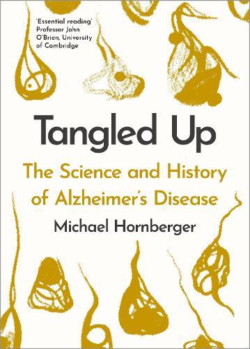 Tangled Up: The History and Science of Alzheimer's Disease  by Michael Hornberger (University of East Anglia) at Abbey's Bookshop, 