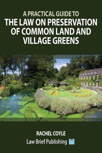 A Practical Guide to the Law on Preservation of Common Land and Village Greens  by Rachel Coyle at Abbey's Bookshop, 