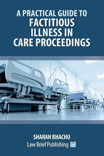 A Practical Guide to Factitious Illness in Care Proceedings