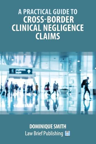 A Practical Guide to Cross-Border Clinical Negligence Claims  by Dominique Smith at Abbey's Bookshop, 