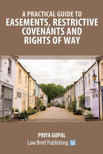 A Practical Guide to Easements, Restrictive Covenants and Rights of Way  by Priya Gopal at Abbey's Bookshop, 