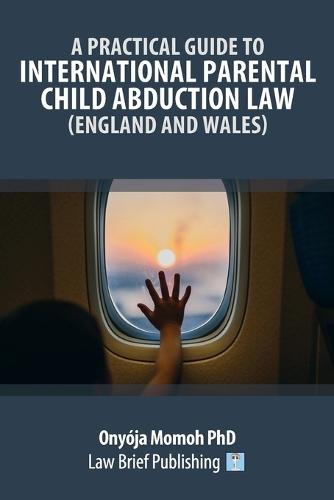 A Practical Guide to International Parental Child Abduction Law (England and Wales)  by Onyója Momoh at Abbey's Bookshop, 