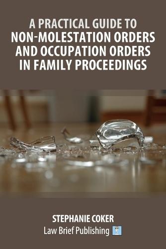 A Practical Guide to Non-Molestation Orders and Occupation Orders in Family Proceedings  by Stephanie Coker at Abbey's Bookshop, 