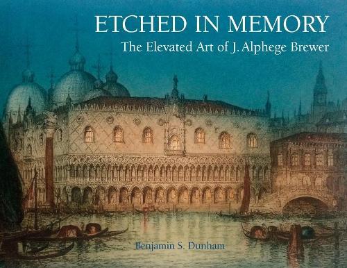 Etched in Memory - The Elevated Art of J. Alphege Brewer  by Benjamin Dunham at Abbey's Bookshop, 