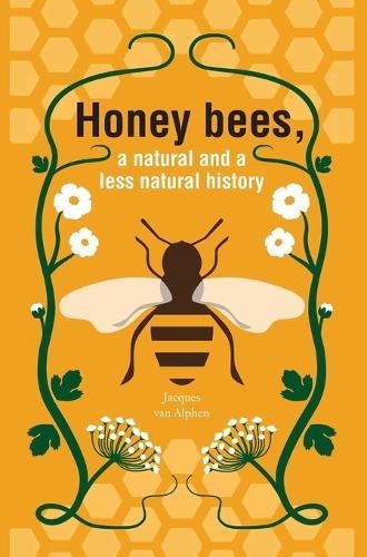 Honeybees, a Natural and less natural history  by Jacques Van Alphen at Abbey's Bookshop, 