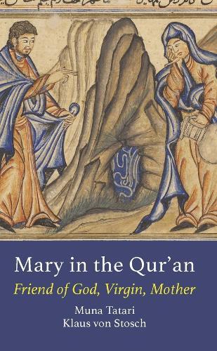 Mary in the Qur'an: Friend of God, Virgin, Mother  by Muna Tatari at Abbey's Bookshop, 