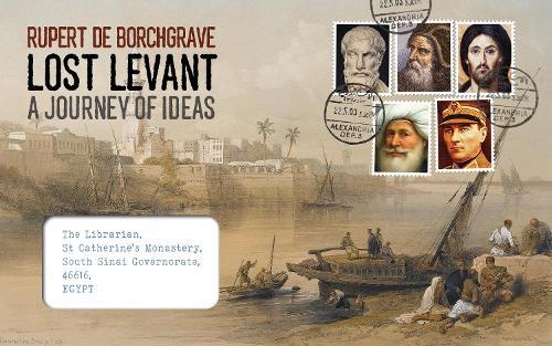 Lost Levant: A Journey of Ideas  by Rupert de Borchgrave at Abbey's Bookshop, 