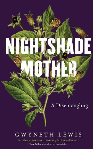 Nightshade Mother: A Disentangling  by Gwyneth Lewis at Abbey's Bookshop, 