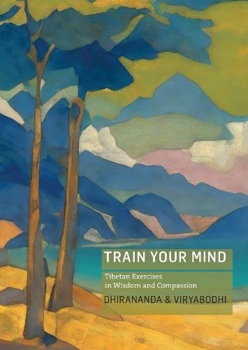 Train Your Mind: Tibetan Exercises in Wisdom and Compassion  by Dhirananda Kenneth Nolkrantz at Abbey's Bookshop, 