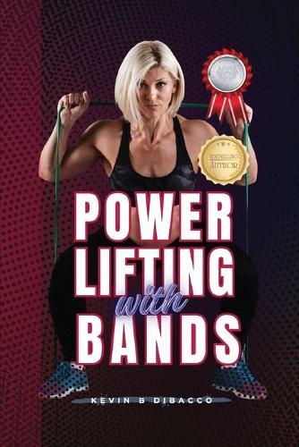 Powerlifting With Bands  by Kevin B Dibacco at Abbey's Bookshop, 
