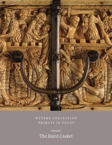Wyvern Collection: Objects in Focus: The Baird Casket Vol I  by Paul Williamson at Abbey's Bookshop, 