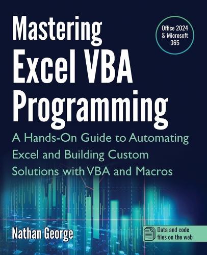 Mastering Excel VBA Programming: A Hands-On Guide to Automating Excel and Building Custom Solutions with VBA and Macros  by Nathan George at Abbey's Bookshop, 