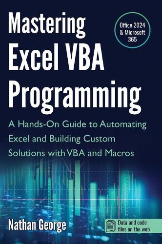 Mastering Excel VBA Programming: A Hands-On Guide to Automating Excel and Building Custom Solutions with VBA and Macros  by Nathan George at Abbey's Bookshop, 