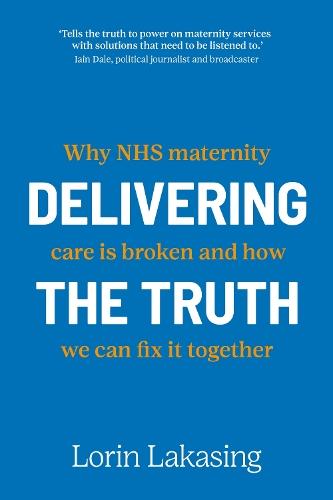 Delivering the Truth: Why NHS maternity care is broken and how we can fix it together