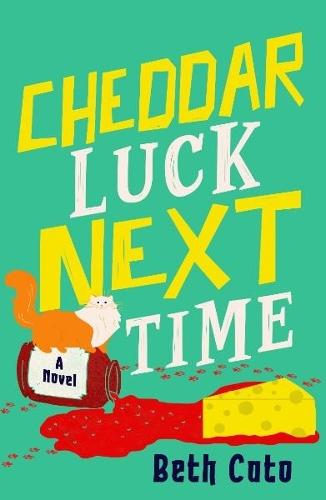 Cheddar Luck Next Time  by Beth Cato at Abbey's Bookshop, 