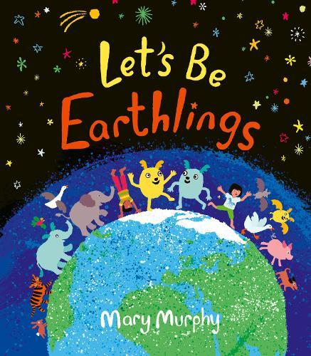 Let's Be Earthlings  by Mary Murphy at Abbey's Bookshop, 