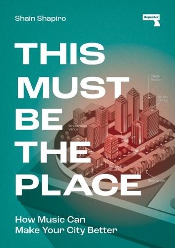 This Must Be the Place: How Music Can Make Your City Better  by Shain Shapiro at Abbey's Bookshop, 