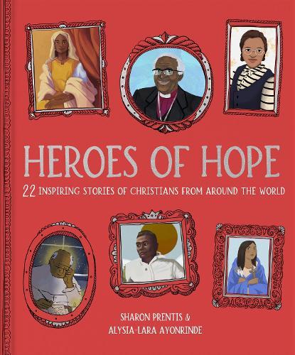 Heroes of Hope: 22 inspiring stories of Christians from around the world  by Dr Sharon Prentis at Abbey's Bookshop, 