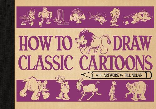 How To Draw Classic Cartoons  by Bill Nolan at Abbey's Bookshop, 
