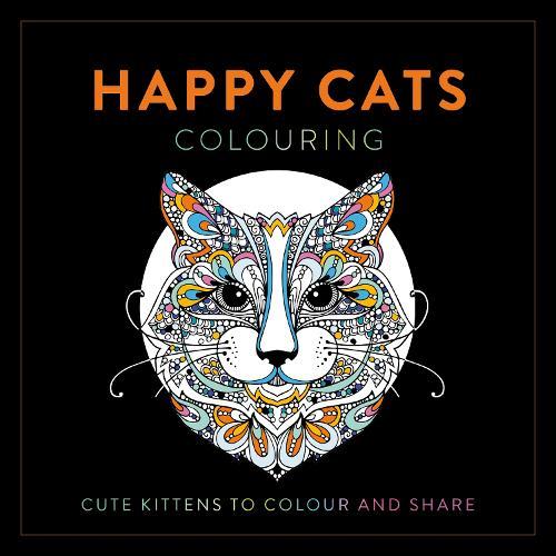 Happy Cats Colouring: Cute Kittens to Colour and Share