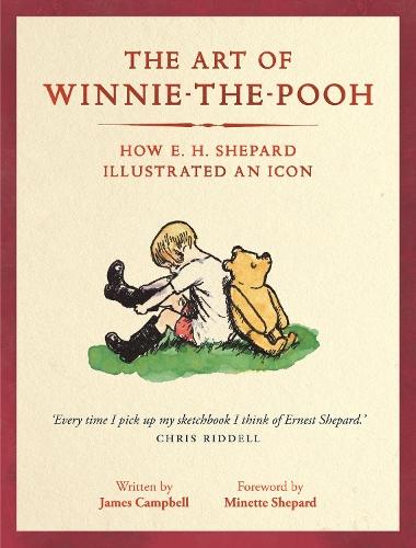 The Art of Winnie-the-Pooh: How E. H. Shepard Illustrated an Icon  by James Campbell at Abbey's Bookshop, 