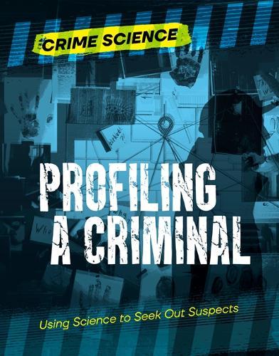 Profiling a Criminal: Using Science to Seek Out Suspects  by Sarah Eason at Abbey's Bookshop, 