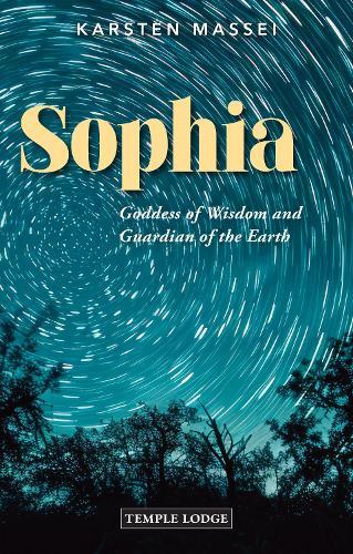 Sophia: Goddess of Wisdom and Guardian of the Earth  by Karsten Massei at Abbey's Bookshop, 