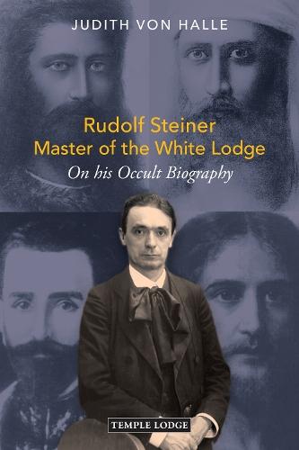 Rudolf Steiner, Master of the White Lodge: On his Occult Biography  by Judith von Halle at Abbey's Bookshop, 