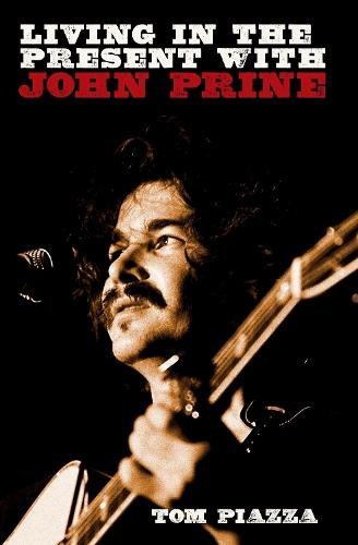 Living in the Present with John Prine  by Tom Piazza at Abbey's Bookshop, 