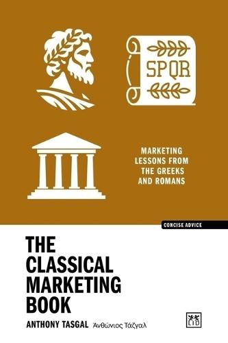 The Classical Marketing Book: Marketing lessons from the Greeks and Romans  by Anthony Tasgal at Abbey's Bookshop, 