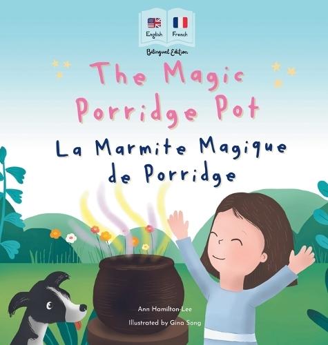 The Magic Porridge Pot - La Marmite Magique de Porridge: Bilingual French & English book for children (Bilingual French - English Fairy Tales)  by Ann Hamilton-Lee at Abbey's Bookshop, 