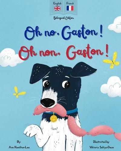 Oh No Gaston! Oh Non Gaston!: A French - English bilingual book for children  by Ann Hamilton-Lee at Abbey's Bookshop, 